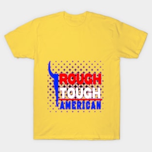 ROUGH TOUGH AMERICAN T-Shirt